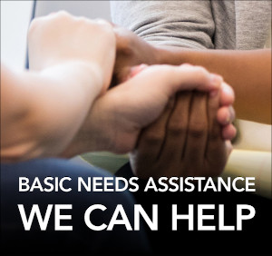 Basic Needs Assistance. We can help.