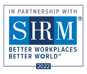 In Partnership with SHRM, the Society for Human Resource Management. Better workplaces, Better World.